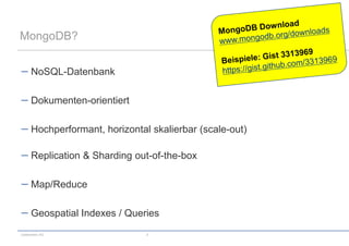 MongoDB?


      NoSQL-Datenbank

      Dokumenten-orientiert

      Hochperformant, horizontal skalierbar (scale-out)

      Replication & Sharding out-of-the-box

      Map/Reduce

      Geospatial Indexes / Queries
codecentric AG                  5
 