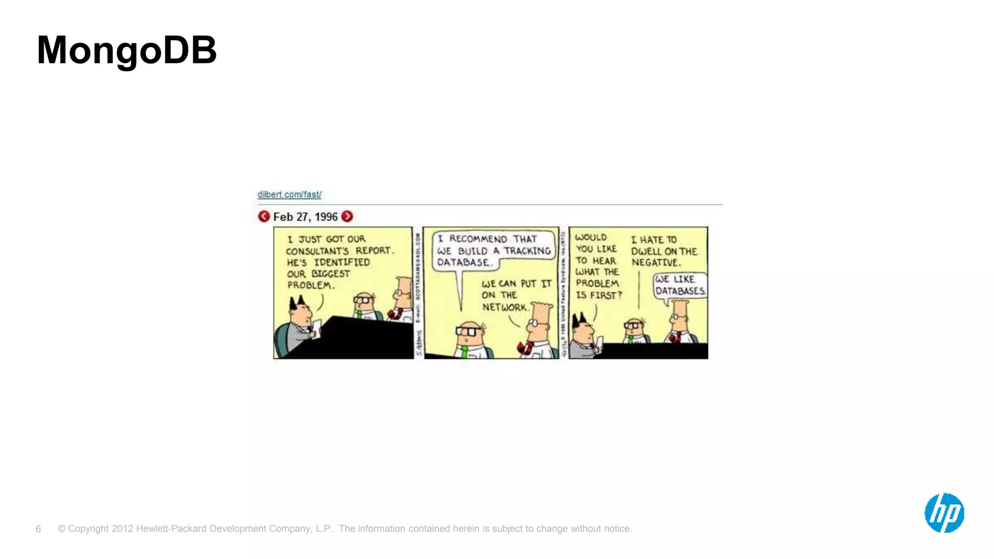 © Copyright 2012 Hewlett-Packard Development Company, L.P. The information contained herein is subject to change without notice. 6 MongoDB 