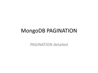 MongoDB PAGINATION
PAGINATION detailed
 