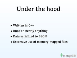 This has led
    some to say

“
MongoDB has the best
features of key/ values
stores, document databases
and relational dat...