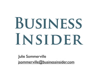 Julie Sommerville
jsommerville@businessinsider.com
 