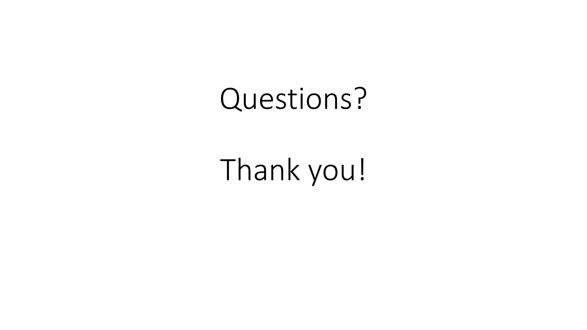 Questions?
Thank you!
 
