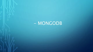 - MONGODB
 