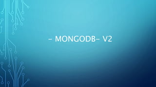 - MONGODB- V2
 