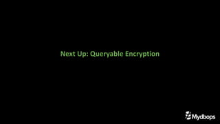 Next Up: Queryable Encryption
 