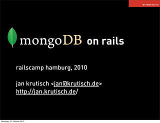 on rails
railscamp hamburg, 2010
jan krutisch <jan@krutisch.de>
http://jan.krutisch.de/
Samstag, 23. Oktober 2010
 