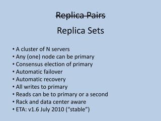 Replica PairsReplica Sets A cluster of N servers