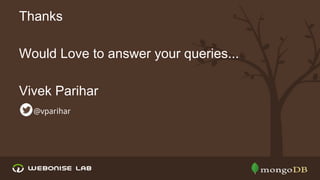 Thanks
Would Love to answer your queries...
Vivek Parihar
@vparihar

 