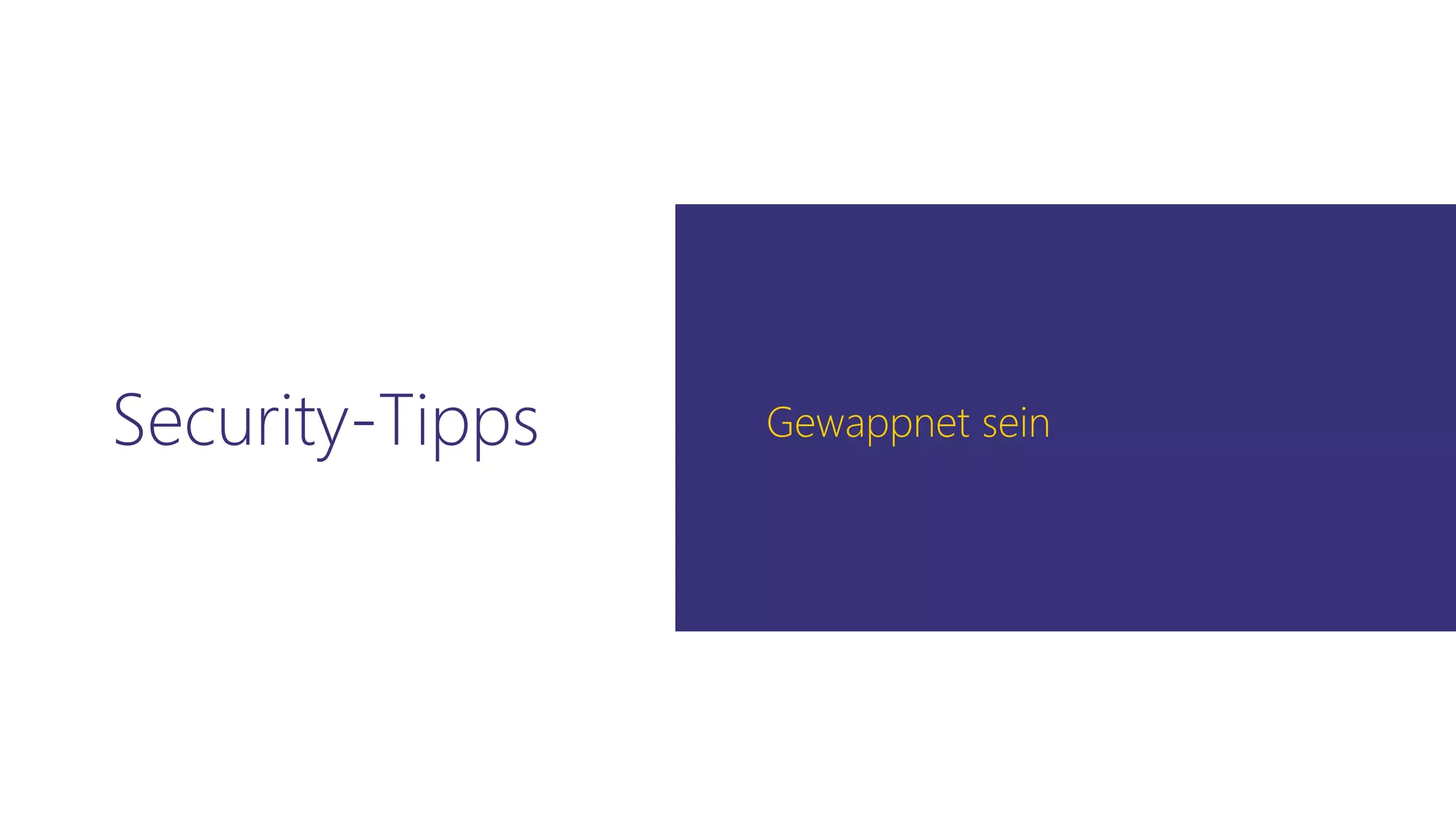 Security-Tipps Gewappnet sein
 