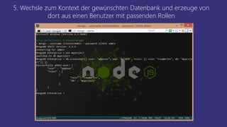 5. Wechsle zum Kontext der gewünschten Datenbank und erzeuge von
dort aus einen Benutzer mit passenden Rollen
 