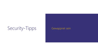 Security-Tipps Gewappnet sein
 