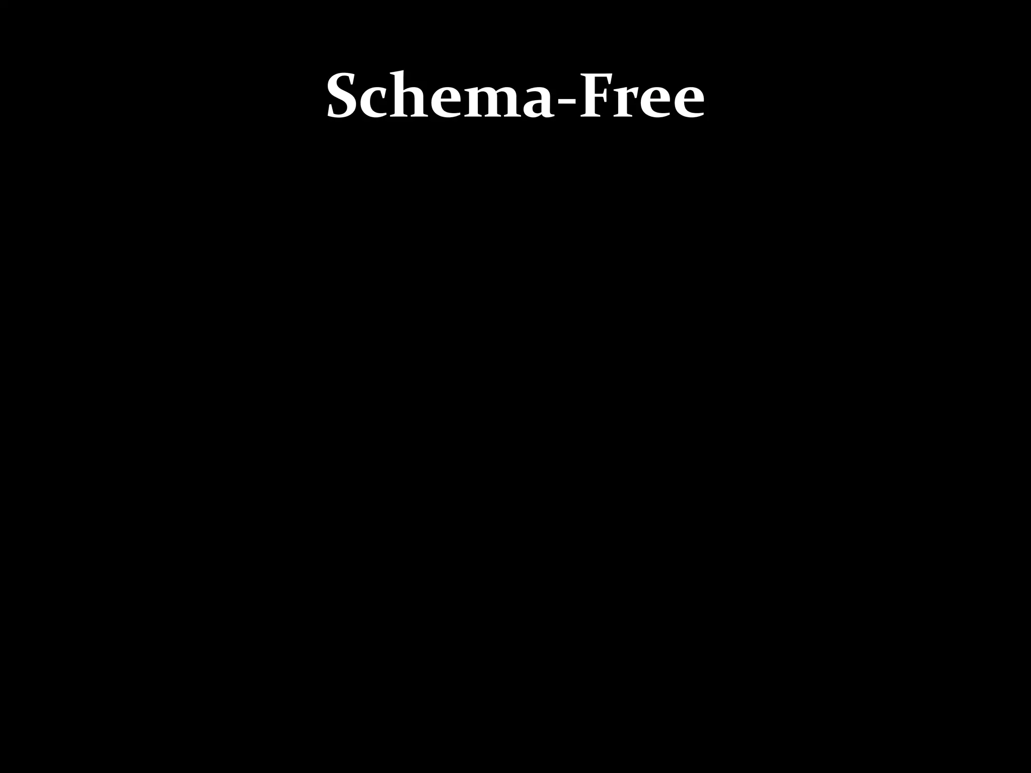 Schema-Free
 