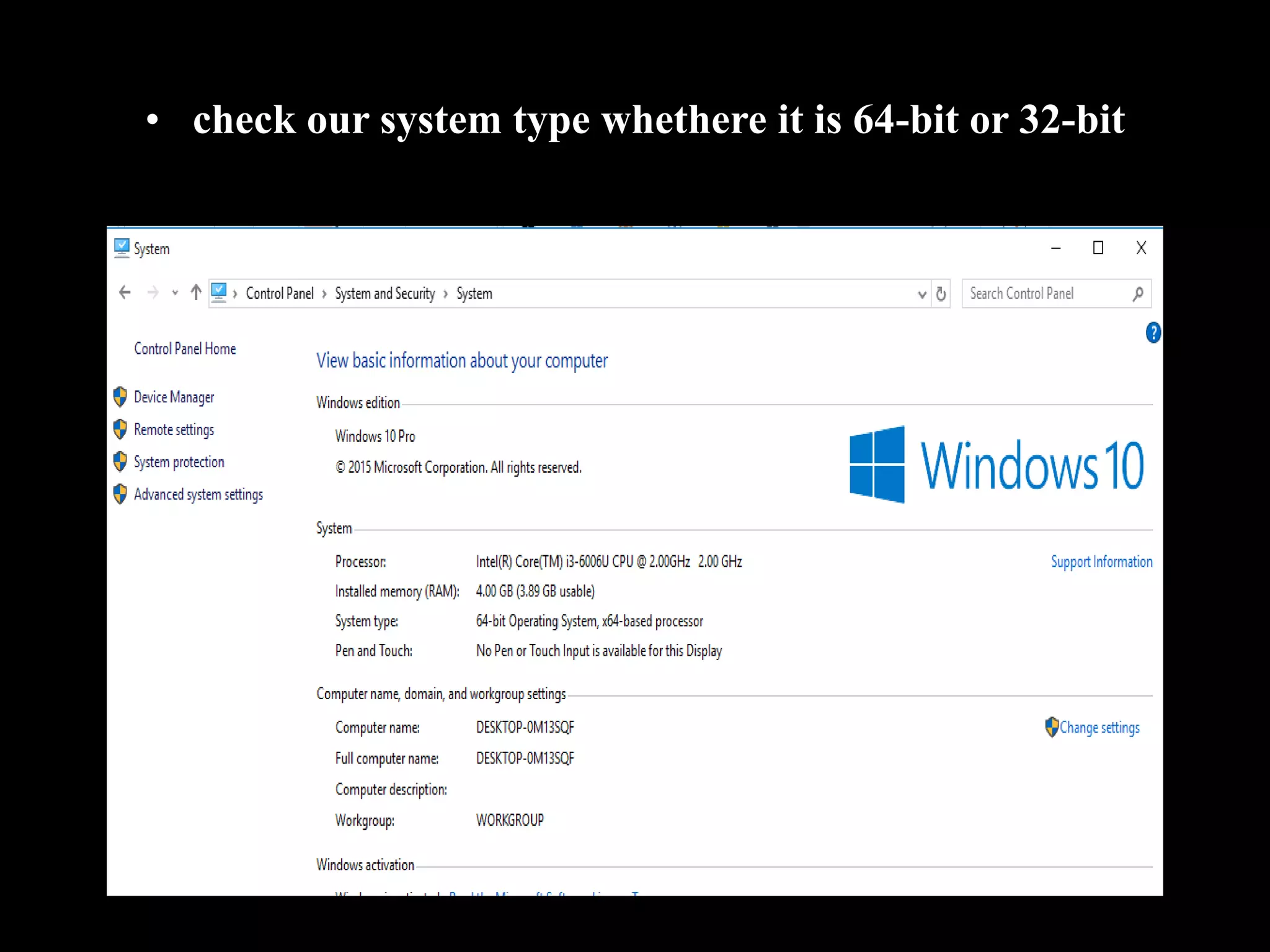 • check our system type whethere it is 64-bit or 32-bit
 