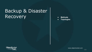 Backup & Disaster
Recovery ● Methods
● Topologies
www.objectrocket.com
163
 