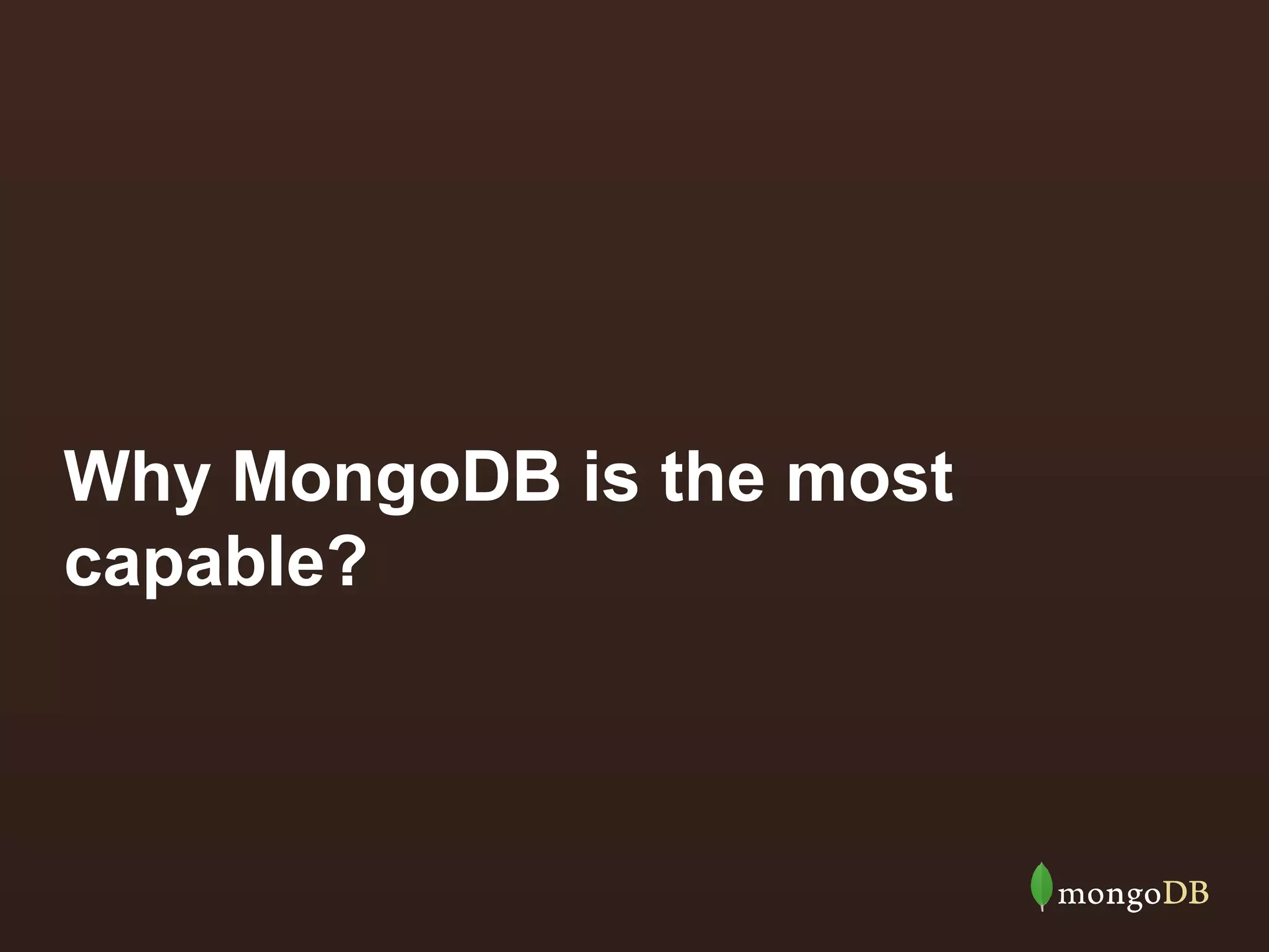 Why MongoDB is the most
capable?

 
