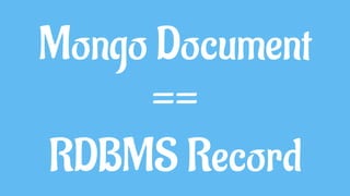 Example for field:
{ key: value }
 