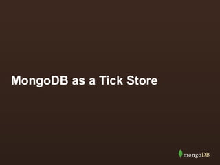 MongoDB as a Tick Store
 