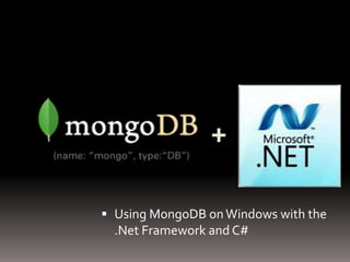 + Using MongoDB on Windows with the .Net Framework and C# 