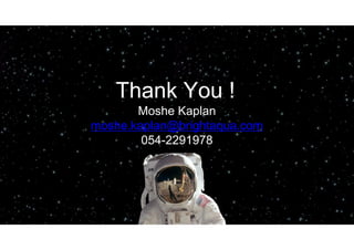 © All rights reserved: Moshe Kaplan© All rights reserved: Moshe Kaplan MongoDB for Java Software Engineers© All rights reserved: Moshe Kaplan© All rights reserved: Moshe Kaplan MongoDB for Java Software Engineers
Thank You !
Moshe Kaplan
moshe.kaplan@brightaqua.com
054-2291978
 