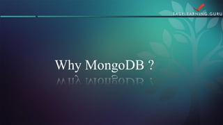 Why MongoDB ?  