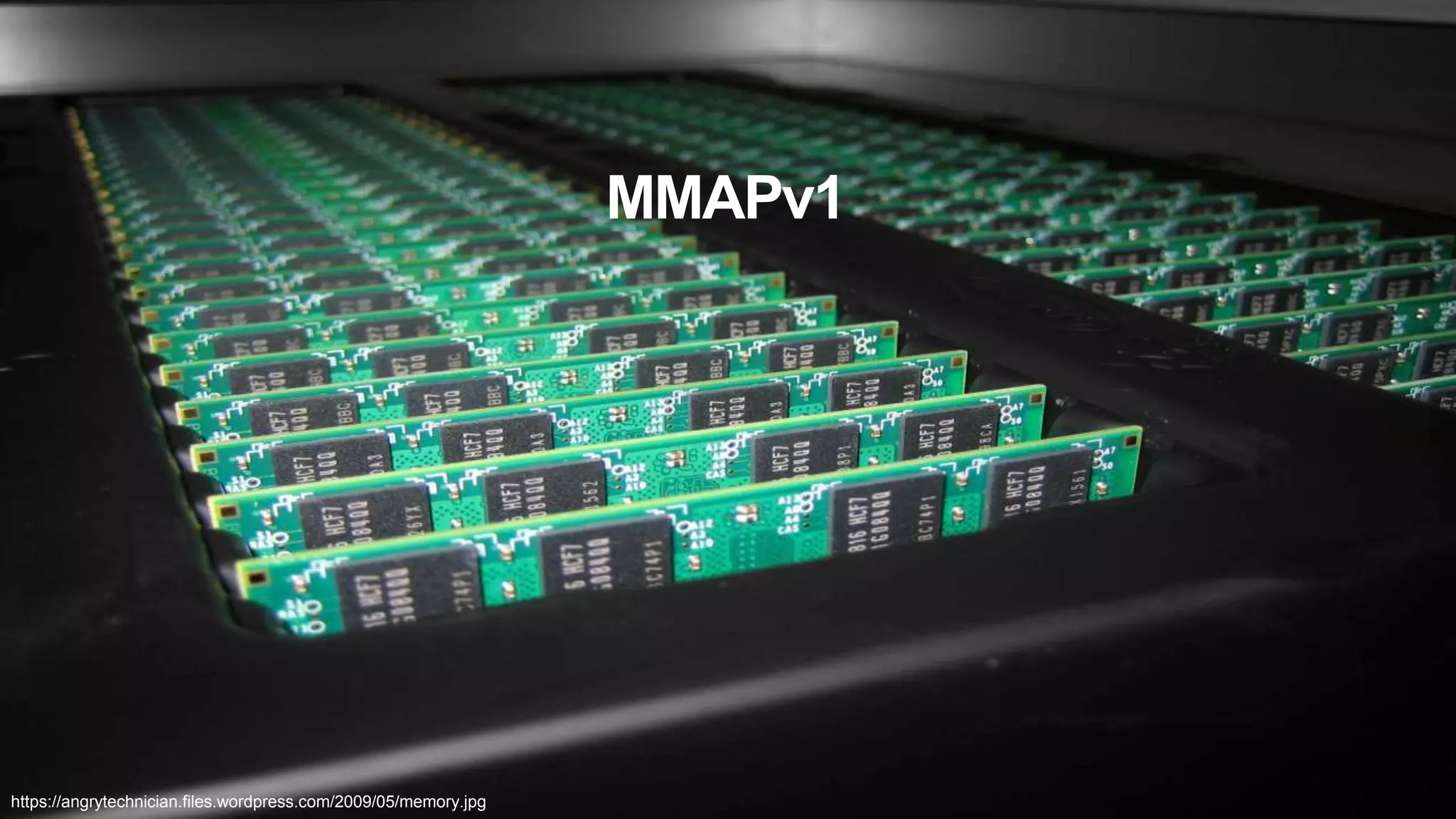 MMAPv1
https://angrytechnician.files.wordpress.com/2009/05/memory.jpg
 