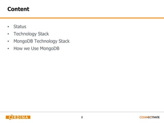 2
Content
▪ Status
▪ Technology Stack
▪ MongoDB Technology Stack
▪ How we Use MongoDB
 