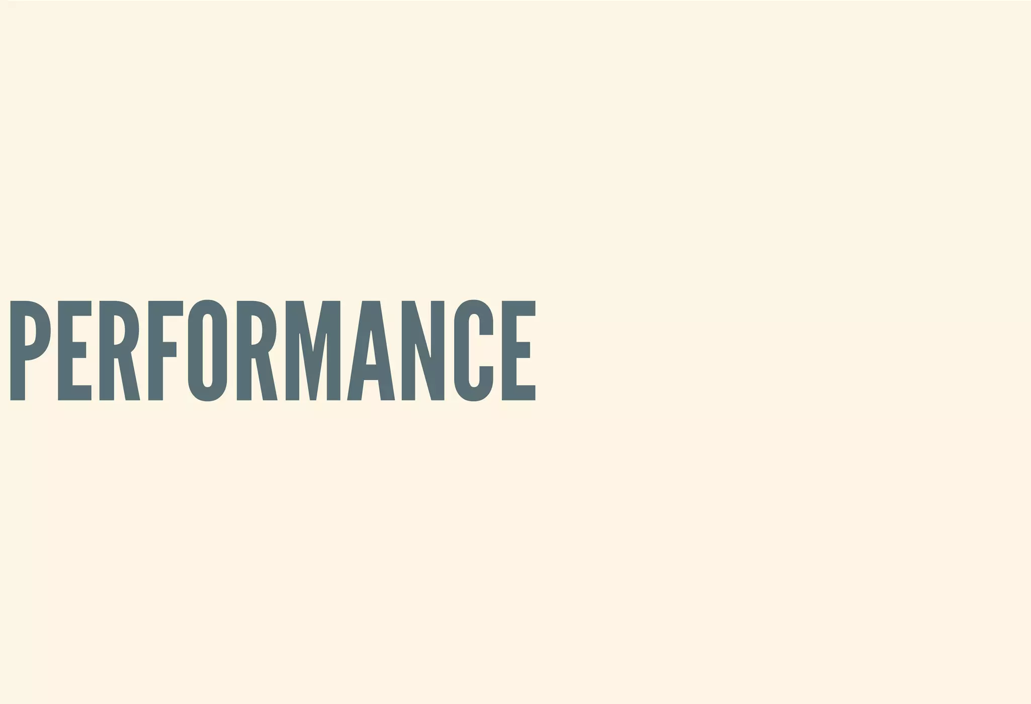 PERFORMANCE
 