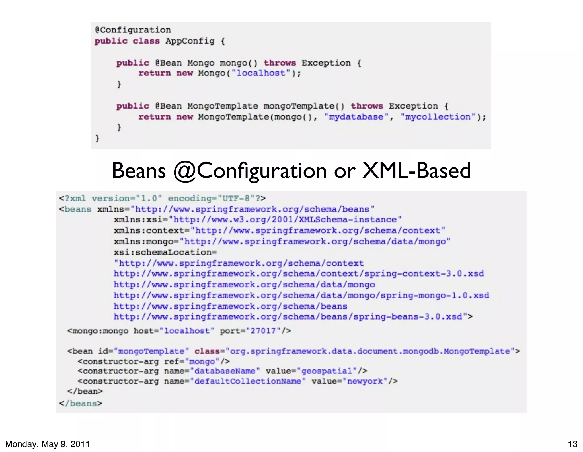 Beans @Conﬁguration or XML-Based




Monday, May 9, 2011                                      13
 