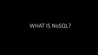 WHAT IS NoSQL?

 
