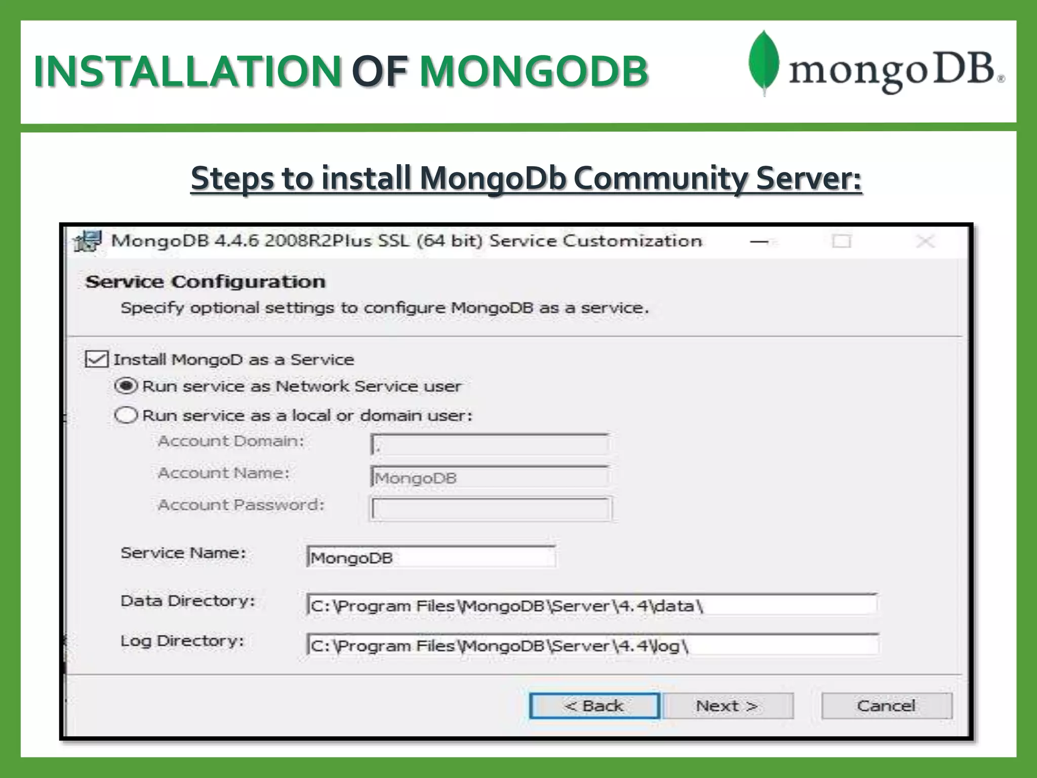 INSTALLATION OF MONGODB
Steps to install MongoDb Community Server:
 