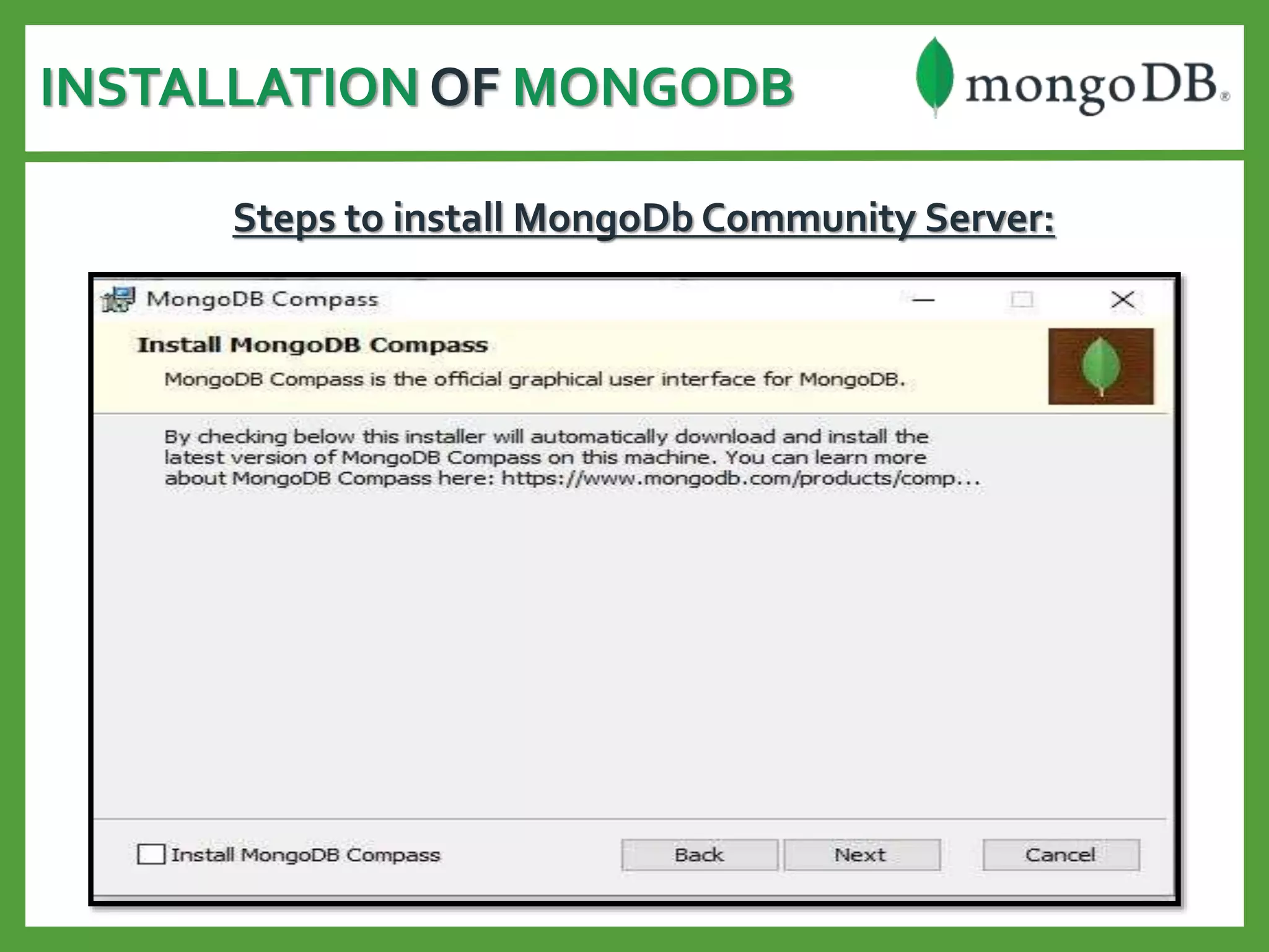 INSTALLATION OF MONGODB
Steps to install MongoDb Community Server:
 