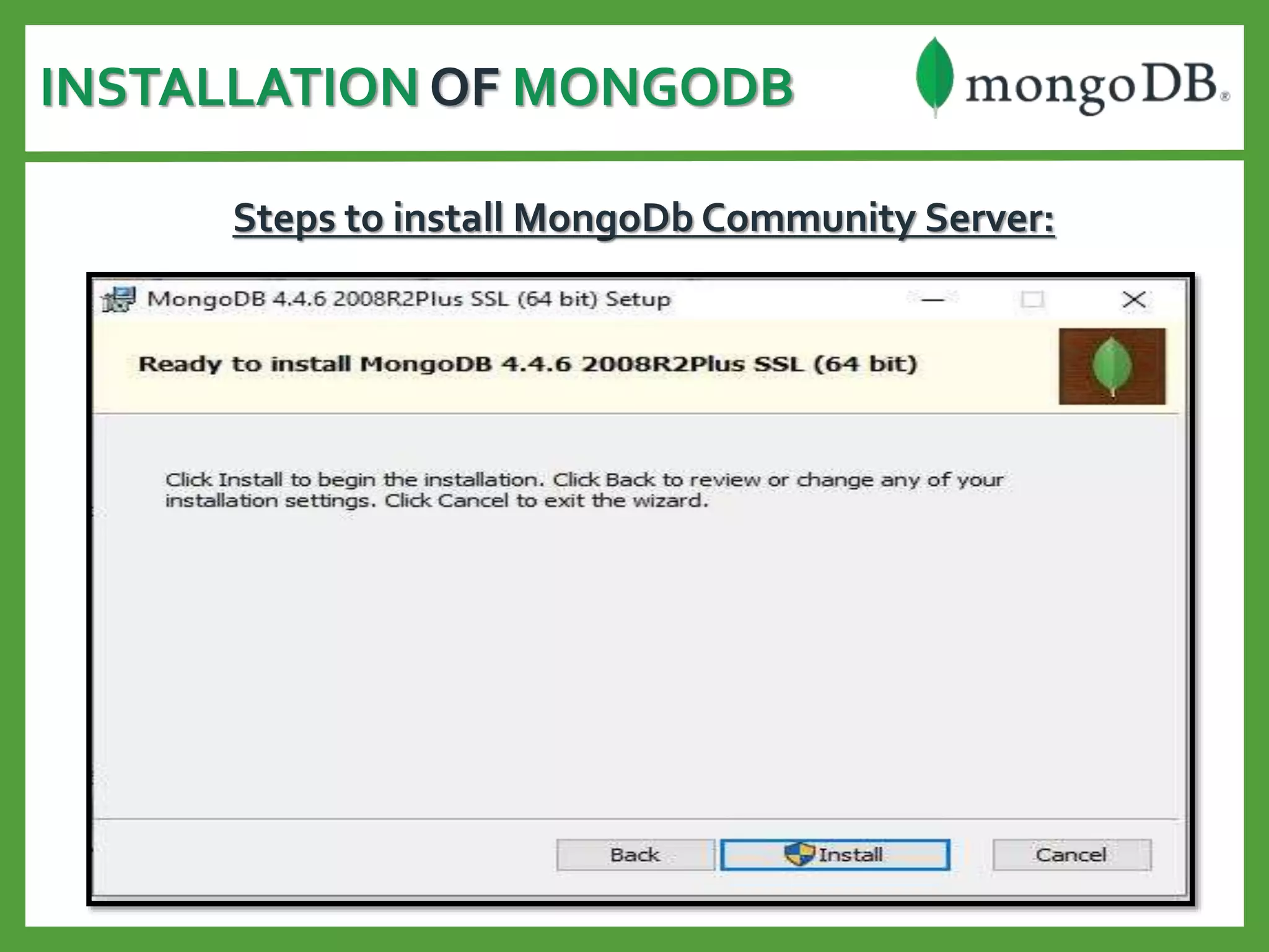 INSTALLATION OF MONGODB
Steps to install MongoDb Community Server:
 