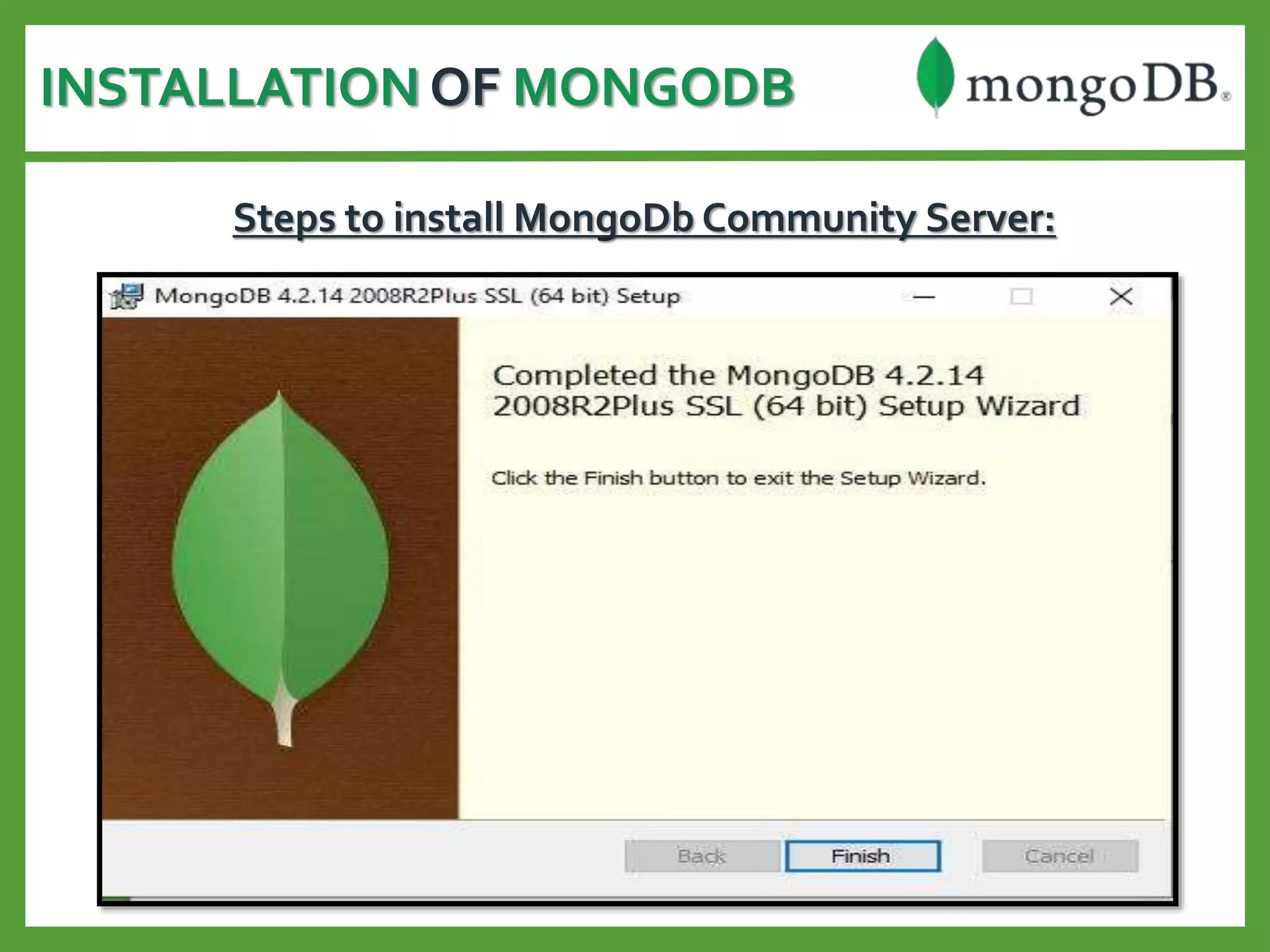 INSTALLATION OF MONGODB
Steps to install MongoDb Community Server:
 