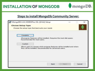 INSTALLATION OF MONGODB
Steps to install MongoDb Community Server:
 
