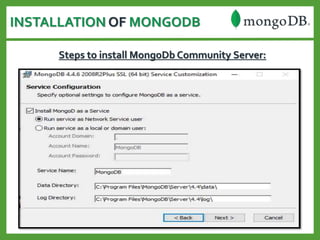INSTALLATION OF MONGODB
Steps to install MongoDb Community Server:
 