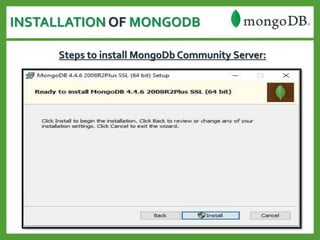 INSTALLATION OF MONGODB
Steps to install MongoDb Community Server:
 