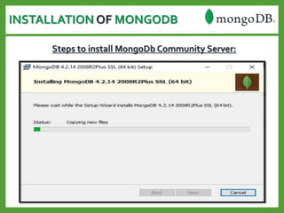 INSTALLATION OF MONGODB
Steps to install MongoDb Community Server:
 