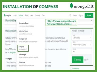 INSTALLATION OF COMPASS
https://www.mongodb.com
/try/download/compass
 