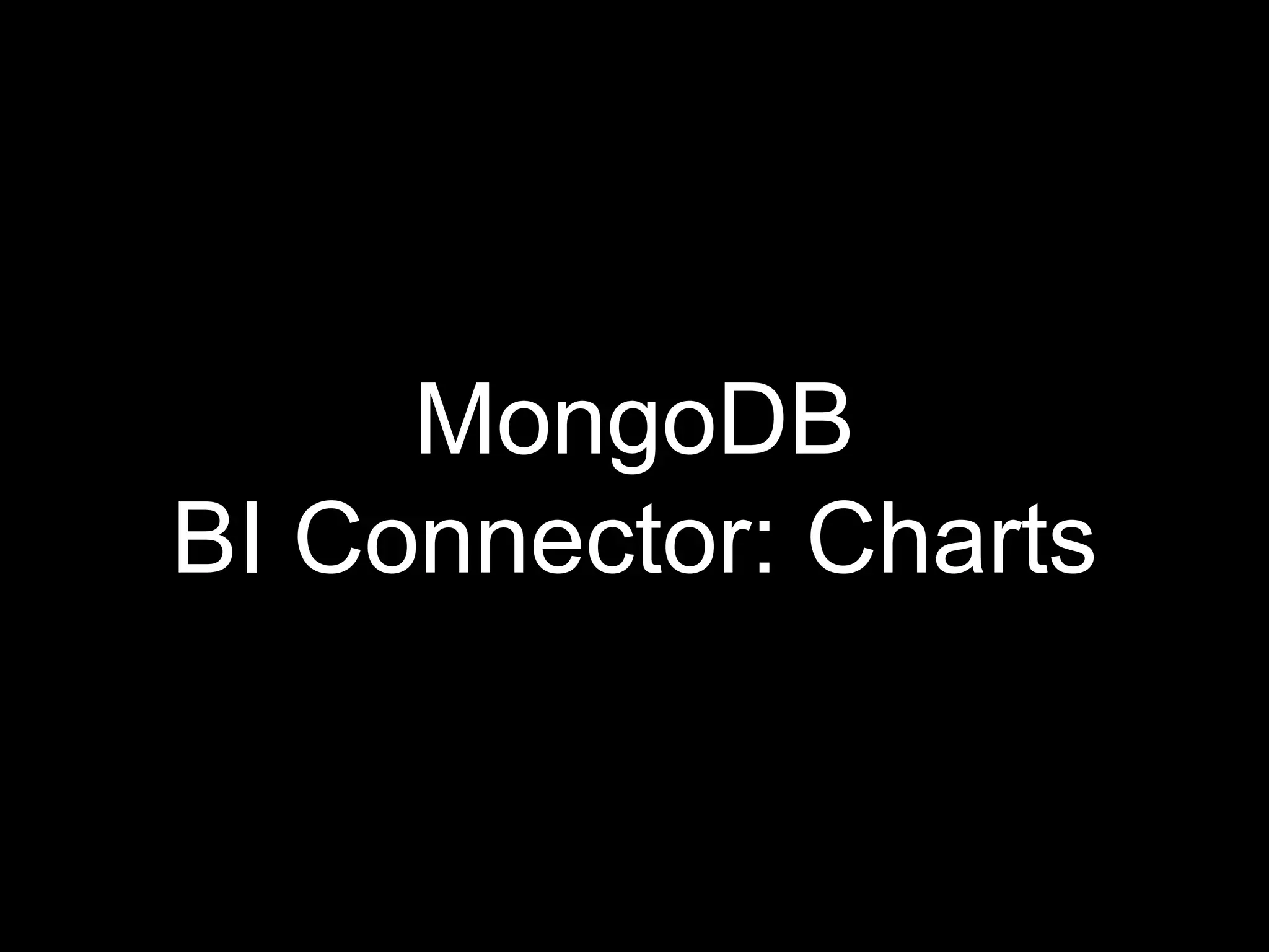 MongoDB
BI Connector: Charts
 