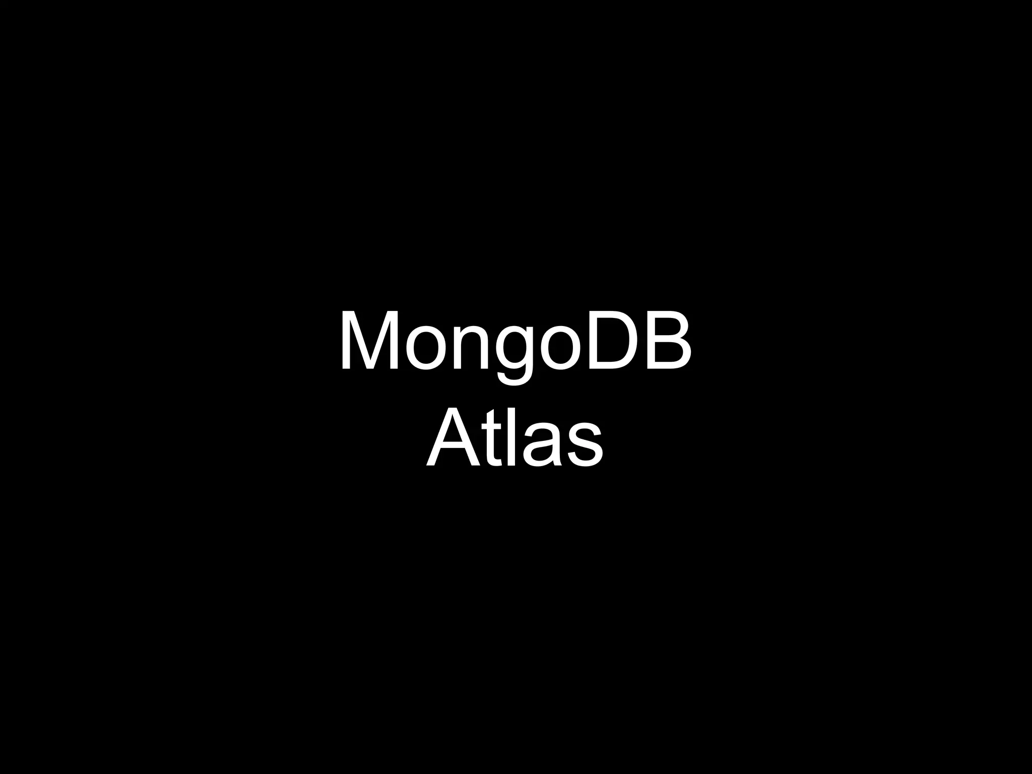 MongoDB
Atlas
 