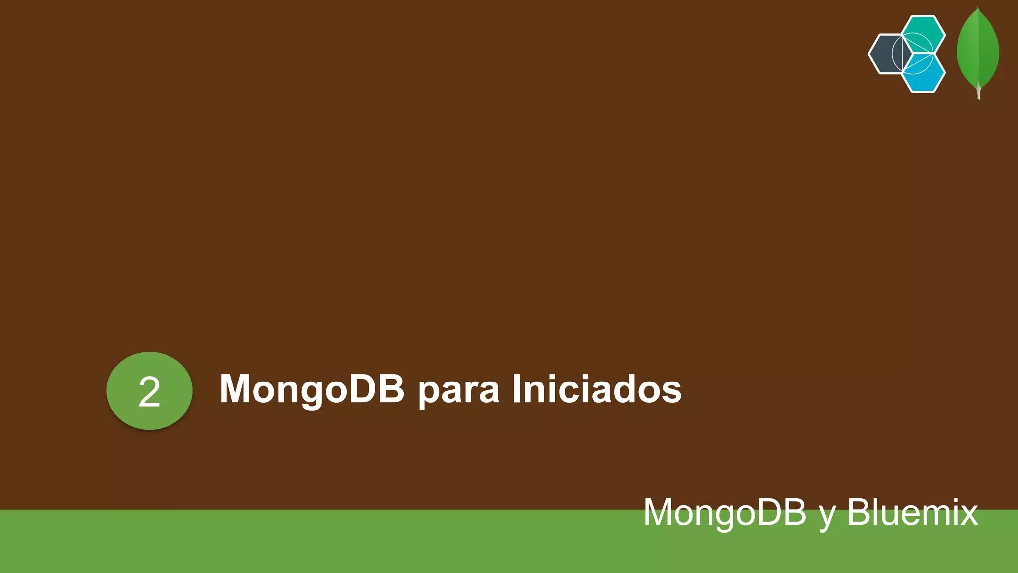 MongoDB para Iniciados
MongoDB y Bluemix
2
 