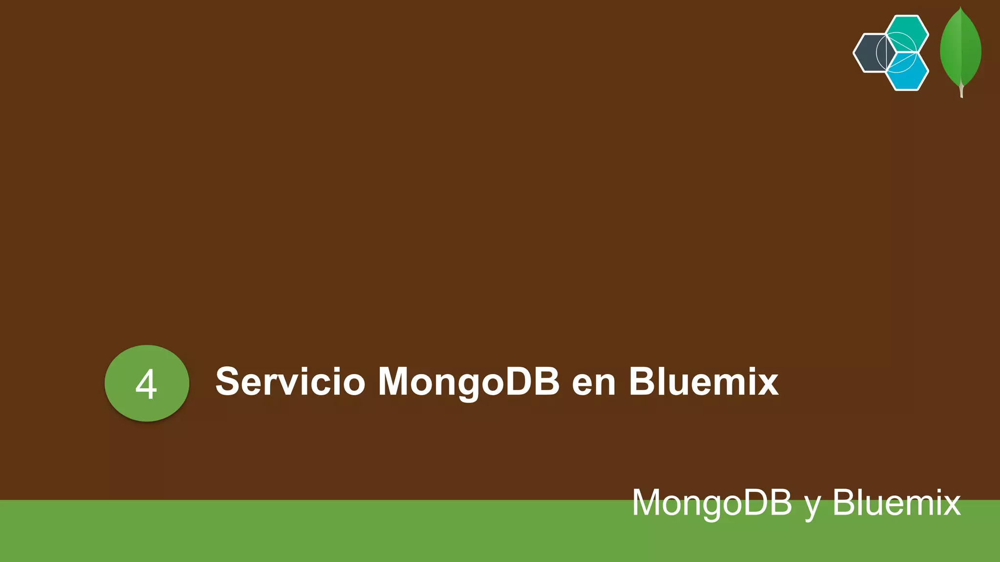 Servicio MongoDB en Bluemix
MongoDB y Bluemix
4
 