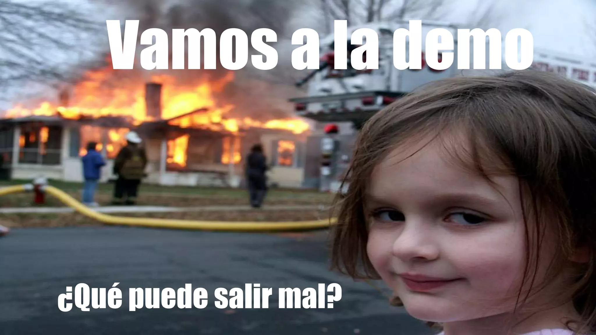 Vamos a la demo
¿Qué puede salir mal?
 