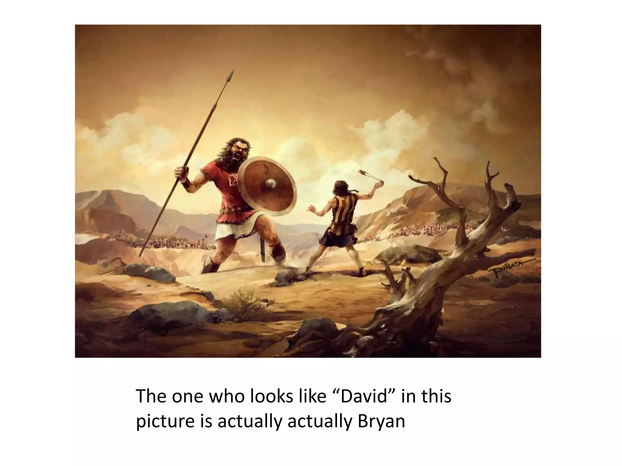 The one who looks like “David” in this
picture is actually actually Bryan
 