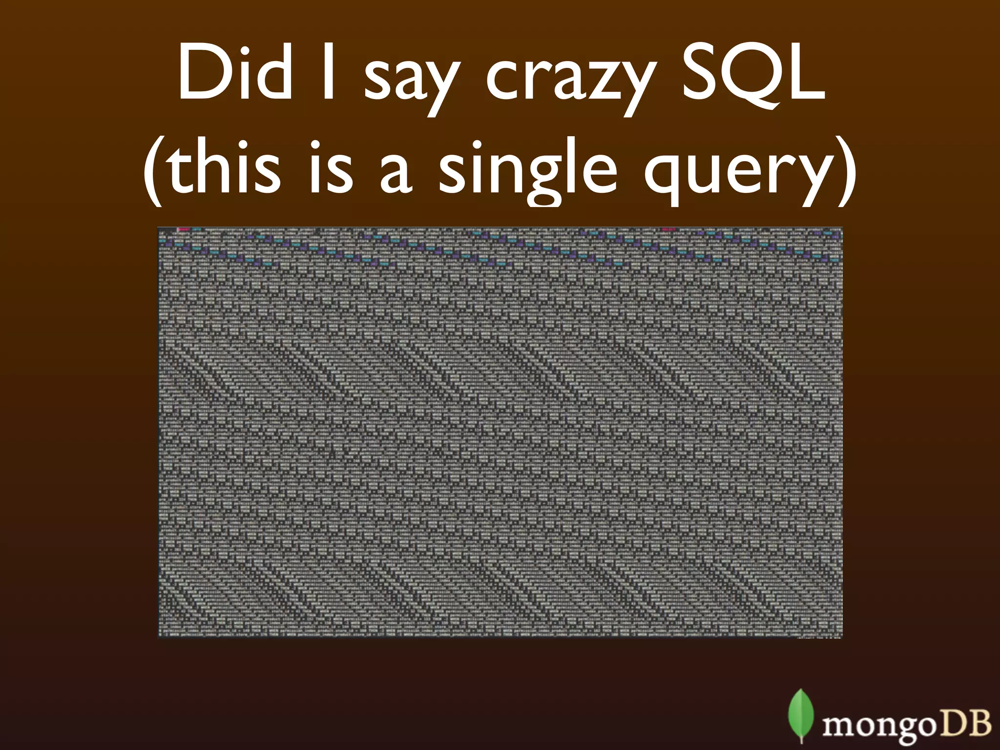 Did I say crazy SQL
(this is a single query)
 