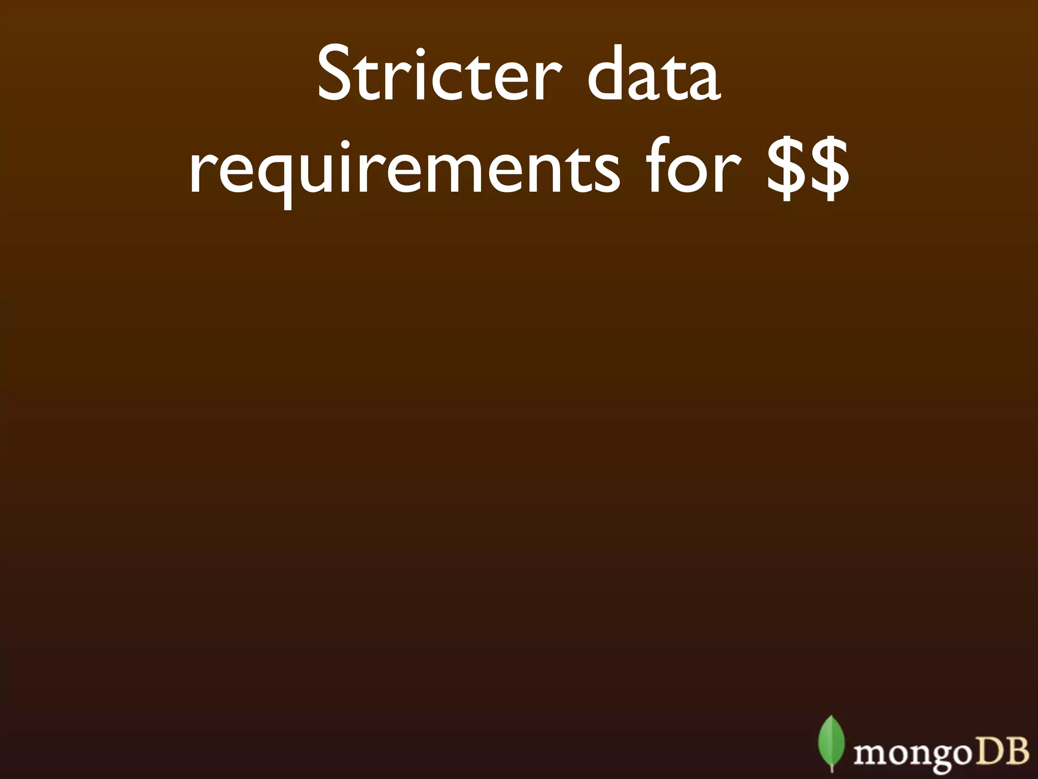 Stricter data
requirements for $$
 