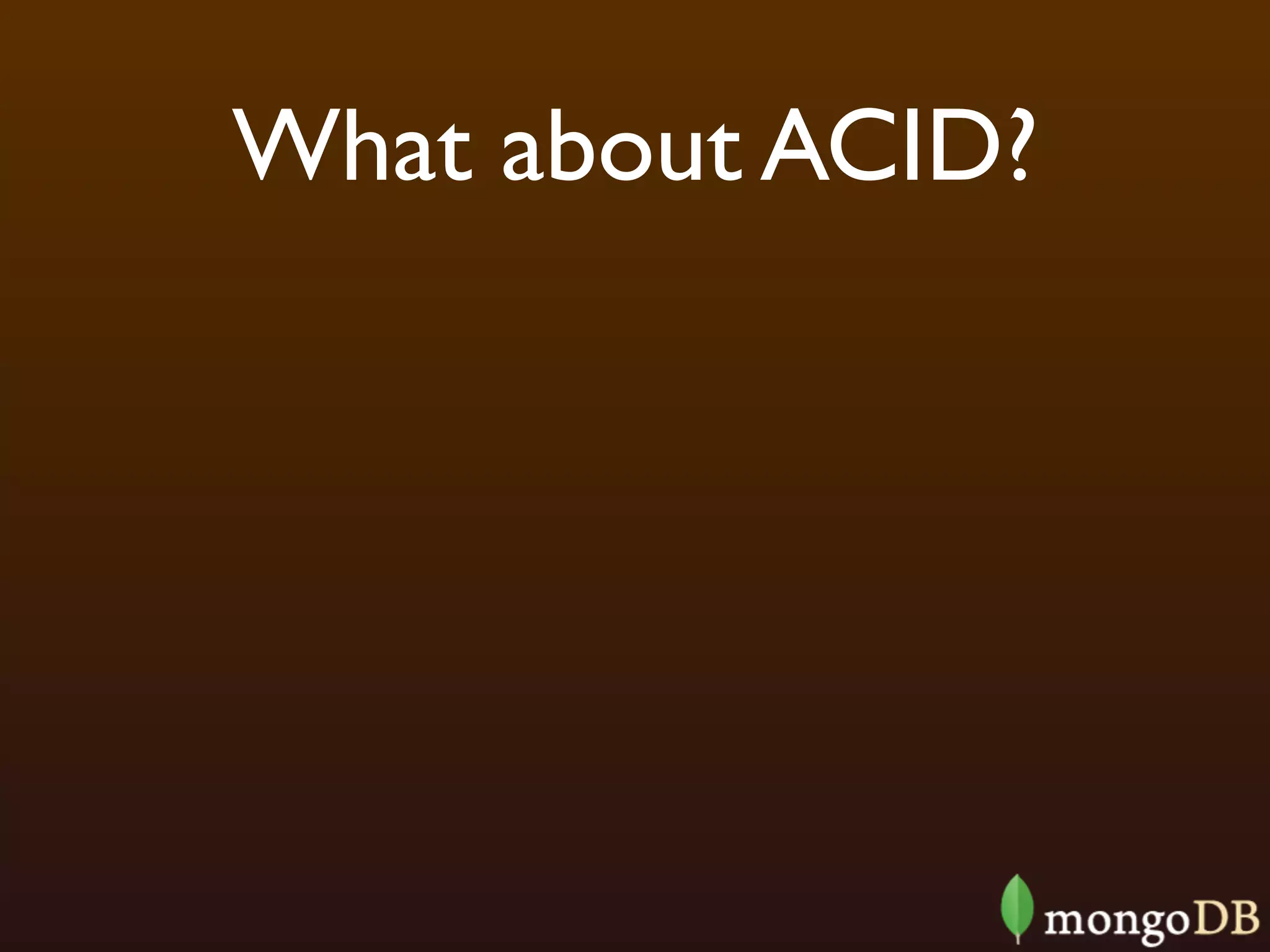 What about ACID?
 
