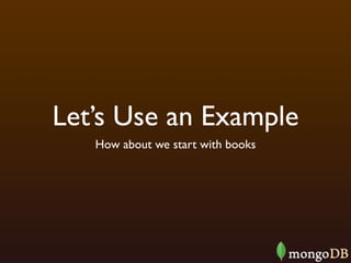 Let’s Use an Example
   How about we start with books
 