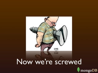 Now we’re screwed
 