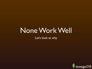 None Work Well
    Let’s look at why
 